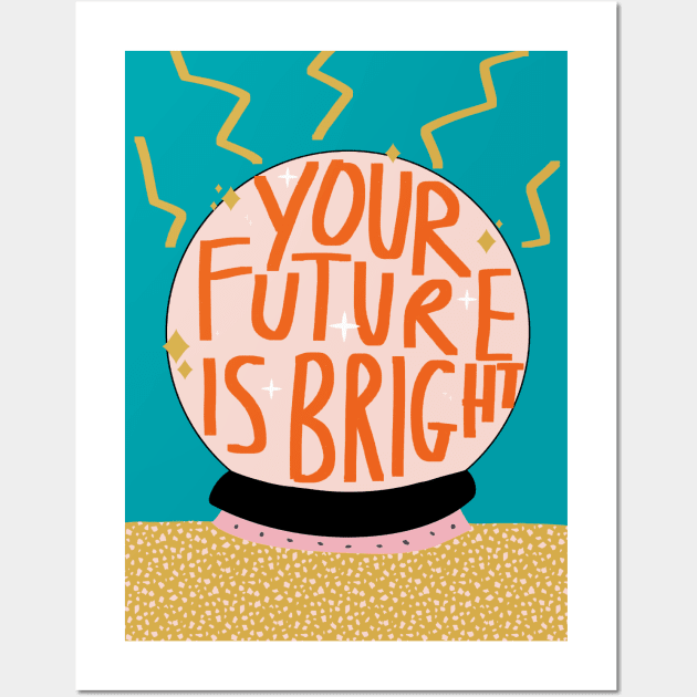 Your Future Is Bright Wall Art by Sweetlove Press